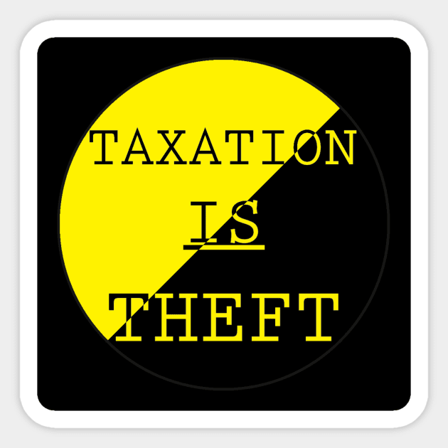 Taxation Is Theft Sticker by IconoclasticRenegade